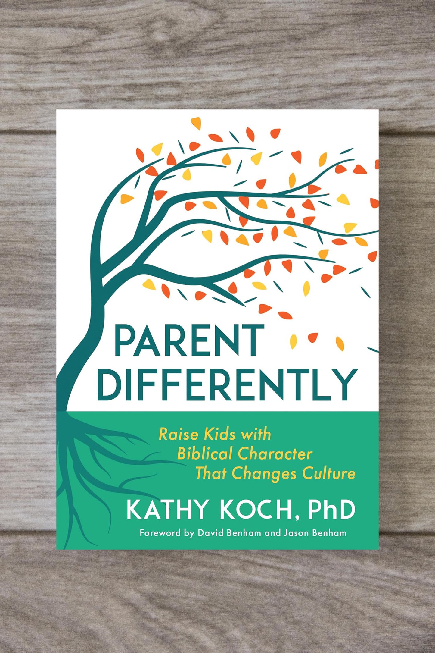 Parent Differently: Raise Kids with Biblical Character That Changes Culture