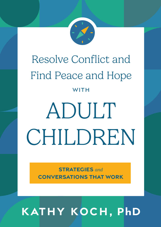 001 - PRE-ORDER - Resolve Conflict and Find Peace and Hope with Adult Children